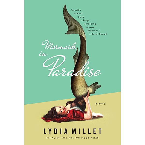 Mermaids in Paradise: A Novel, Lydia Millet