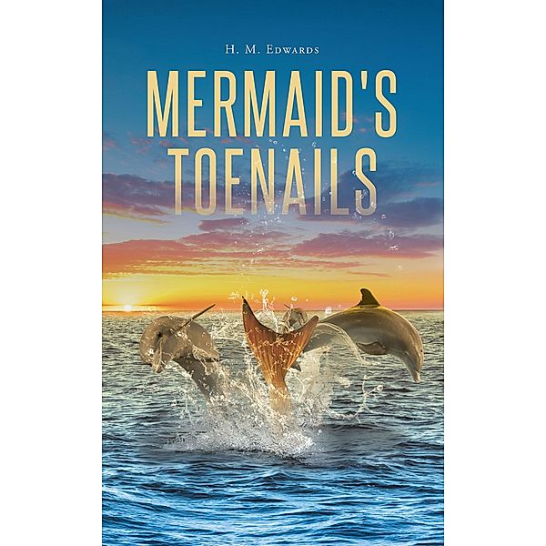 Mermaid's Toenails, H. M. Edwards