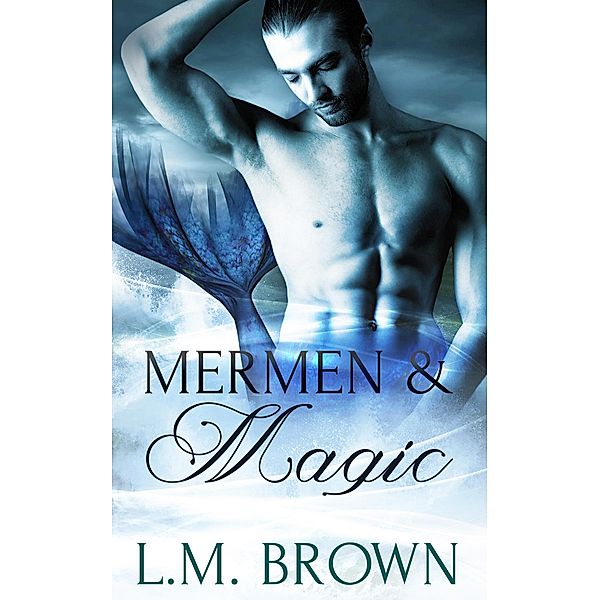 Mermen and Magic: Part One / Pride Publishing, L. M. Brown