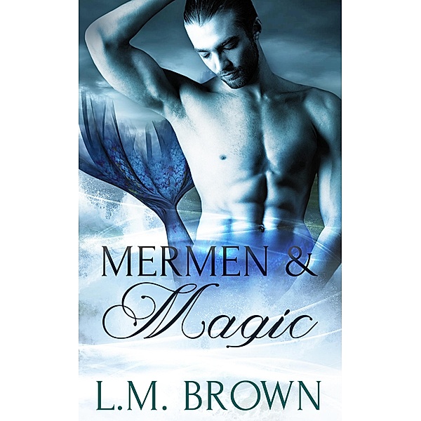 Mermen & Magic: Part Two: A Box Set / Pride Publishing, L. M. Brown
