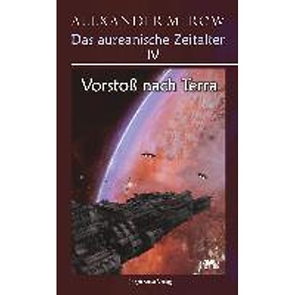 Merow, A: Das aureanische Zeitalter IV. Vorstoß nach Terra, Alexander Merow