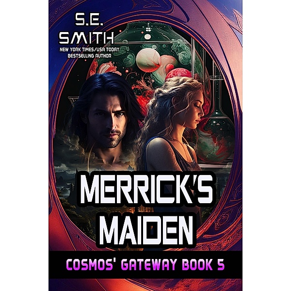 Merrick's Maiden (Cosmos' Gateway, #5) / Cosmos' Gateway, S. E. Smith