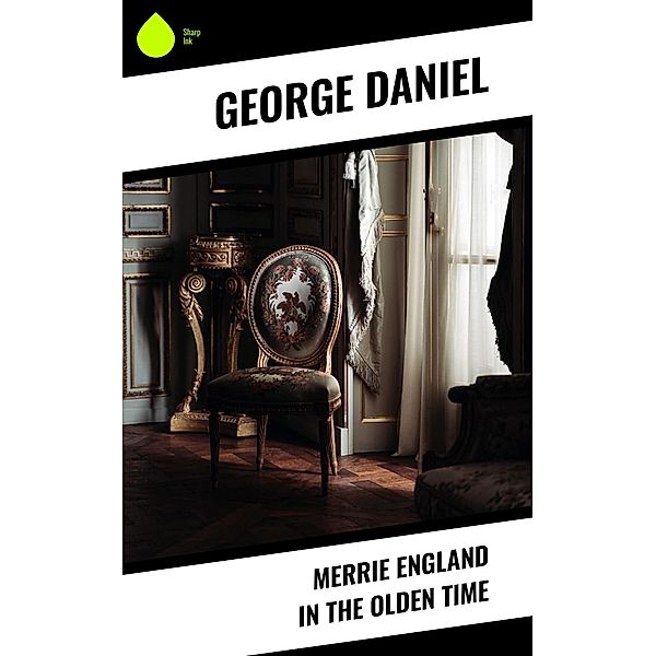 Merrie England in the Olden Time, George Daniel