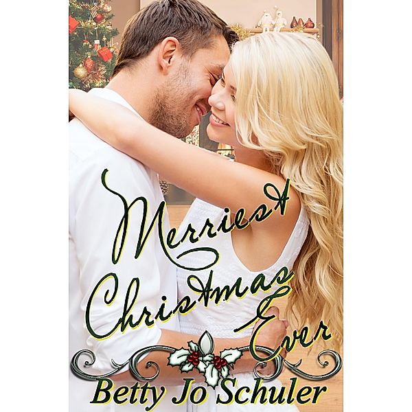 Merriest Christmas Ever / A Christmas Collection Bd.5, Betty Jo Schuler