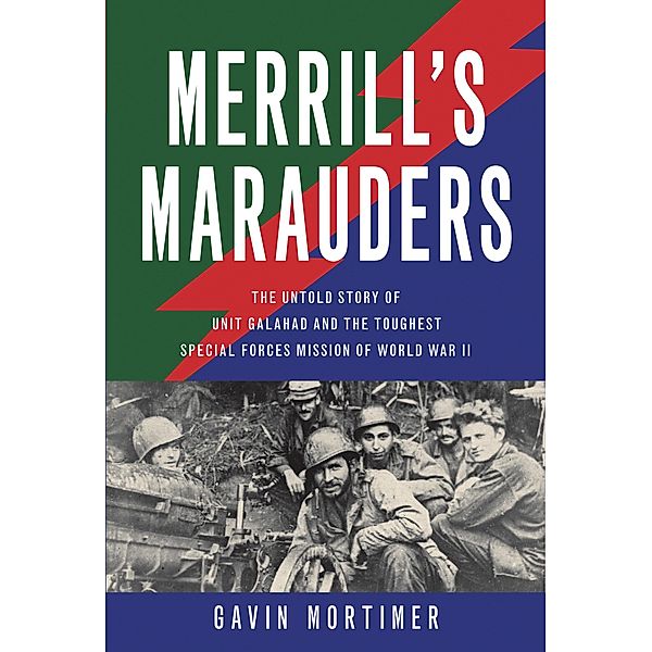 Merrill's Marauders, Gavin Mortimer