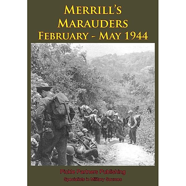 Merrill's Marauders February - May 1944 [Illustrated Edition], Anon