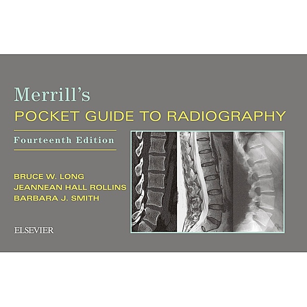 Merrill's Pocket Guide to Radiography E-Book, Bruce W. Long, Jeannean Hall Rollins, Barbara J. Smith