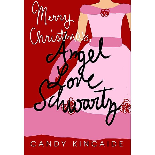Merry Christmas, Angel Love Schwartz, Candy Kincaide