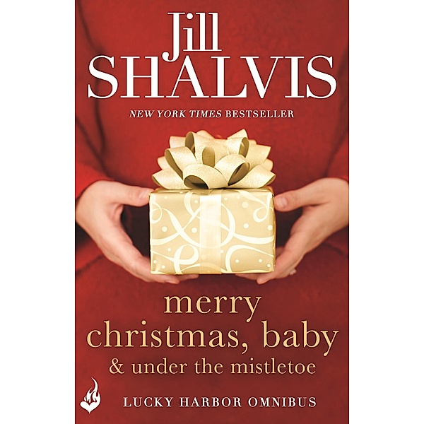 Merry Christmas, Baby & Under the Mistletoe: A Lucky Harbor Omnibus / Lucky Harbor Bd.13, Jill Shalvis