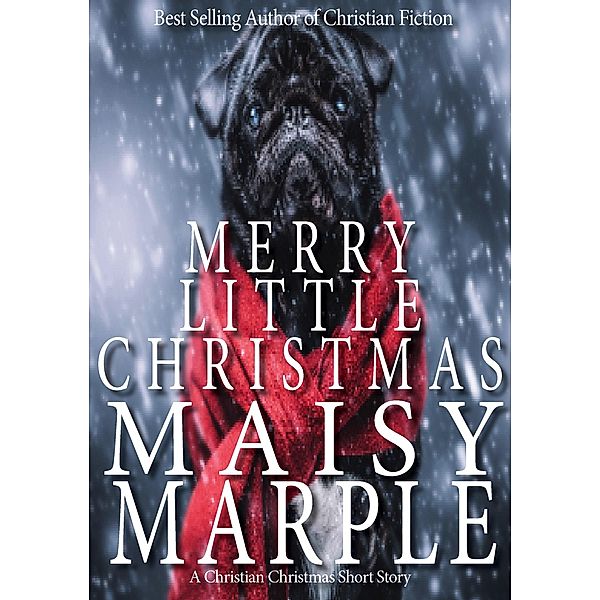 Merry Little Christmas (Christmas Challenge Short Stories 2022, #3) / Christmas Challenge Short Stories 2022, Maisy Marple