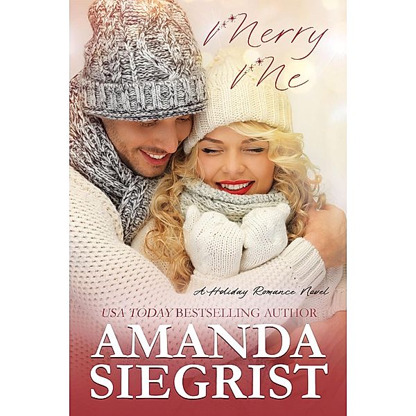 Merry Me (A Holiday Romance Novel, #1) / A Holiday Romance Novel, Amanda Siegrist