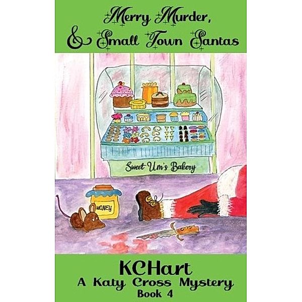 Merry Murder and Small Town Santas (Katy Cross Murder Mystery, #4) / Katy Cross Murder Mystery, Kc Hart