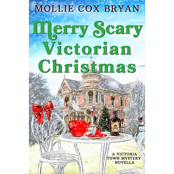 Merry Scary Victorian Christmas (A Victoria Town Mystery Novella, #3) / A Victoria Town Mystery Novella, Mollie Bryan