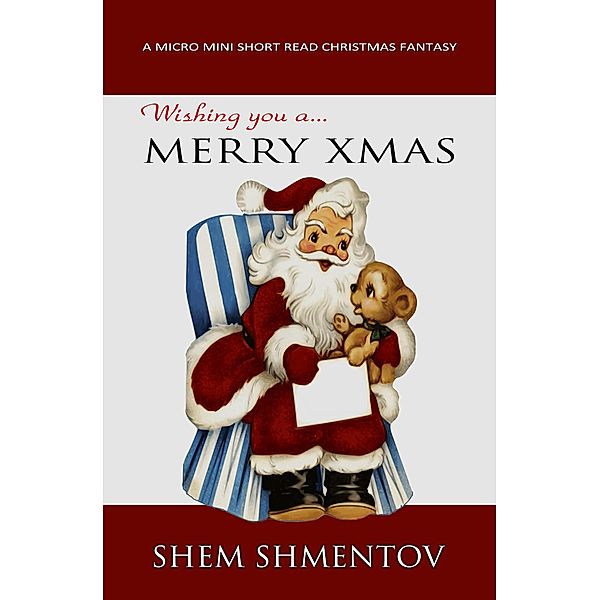 Merry Xmas: A Micro Mini Short Read Christmas Fantasy, Shem Shmentov