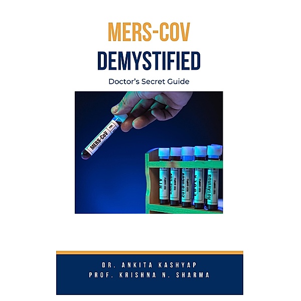 MERS-CoV Demystified: Doctor's Secret Guide, Ankita Kashyap, Krishna N. Sharma