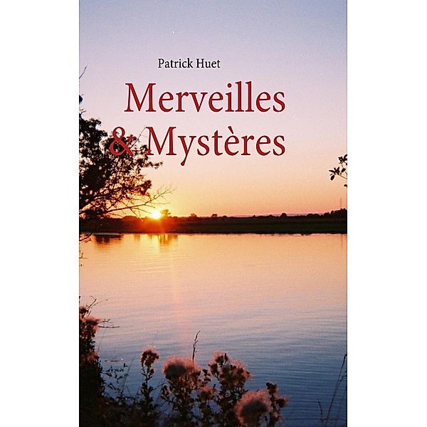 Merveilles & Mystères, Patrick Huet