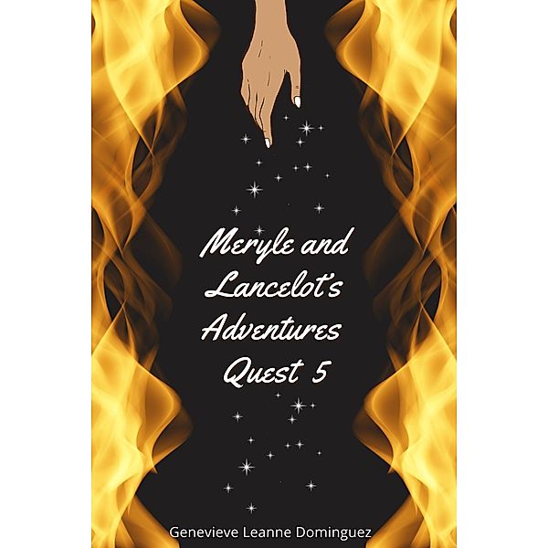 Meryle and Lancelot's Adventures: Quest 5 / Meryle and Lancelot's Adventures, Genevieve Leanne Dominguez