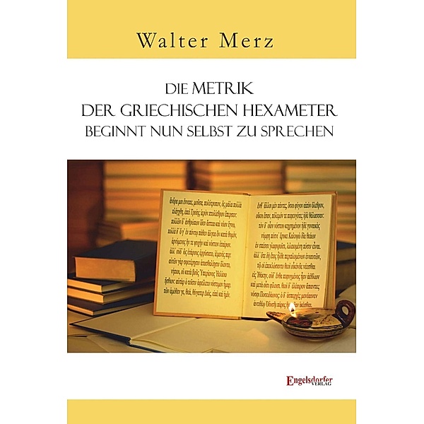 Merz, W: Metrik der griechischen Hexameter beginnt nun selbs, Walter Merz