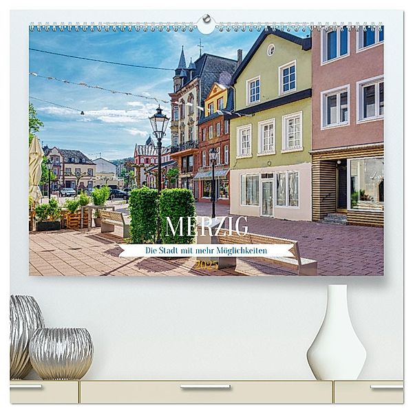 Merzig - Die Stadt mit mehr Möglichkeiten (hochwertiger Premium Wandkalender 2025 DIN A2 quer), Kunstdruck in Hochglanz, Calvendo, Thomas Bartruff