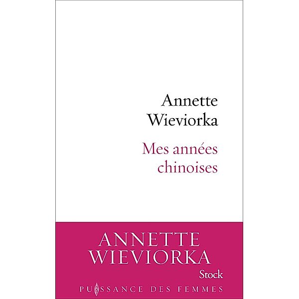 Mes années chinoises / Essais - Documents, Annette Wieviorka