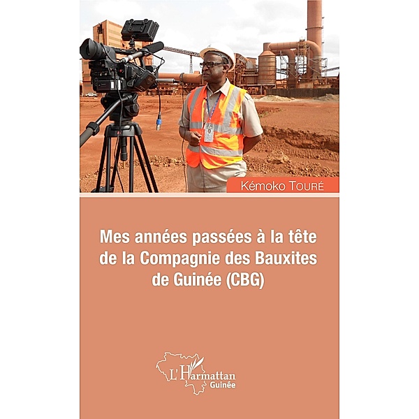 Mes années passées à la tête de la Compagnie des Bauxites de Guinée (CBG), Toure Kemoko Toure