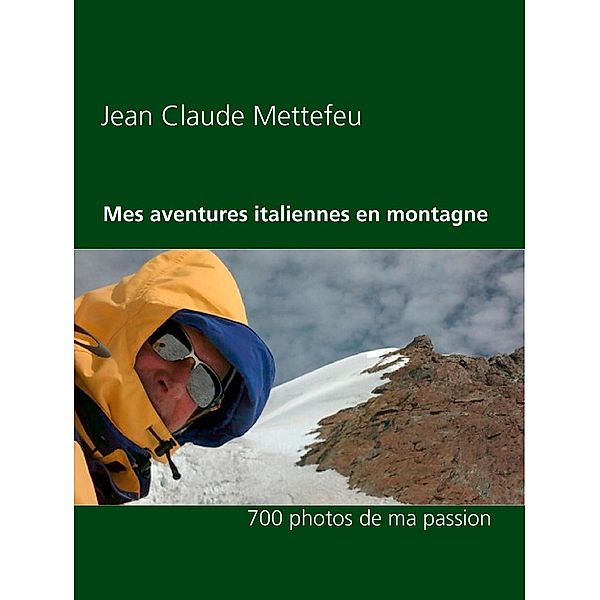 Mes aventures italiennes en montagne, Jean Claude Mettefeu