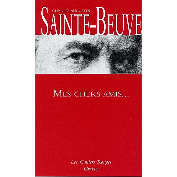 Mes chers amis / Les Cahiers Rouges, Charles-Augustin Sainte-Beuve