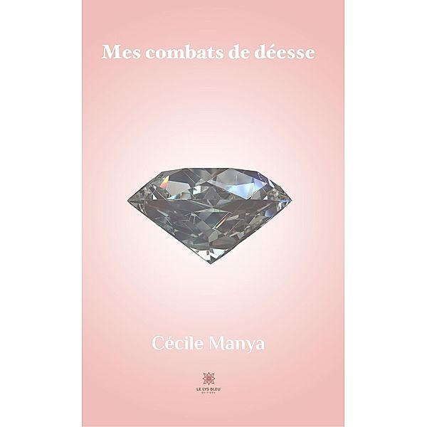 Mes combats de déesse, Cécile Manya