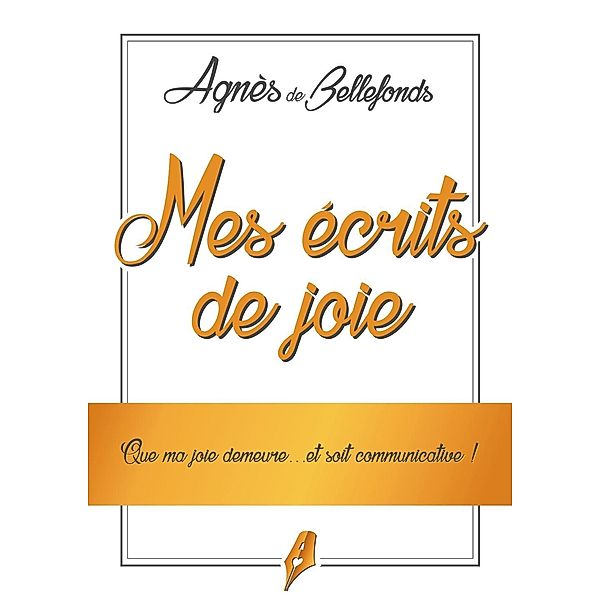 Mes écrits de Joie, Agnès de Bellefonds