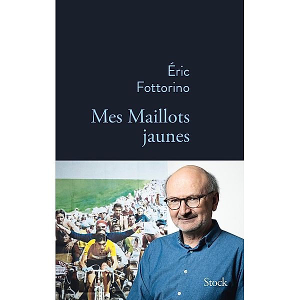 Mes maillots jaunes / La Bleue, Eric Fottorino