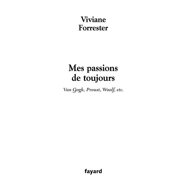 Mes passions de toujours / Littérature Française, Viviane Forrester