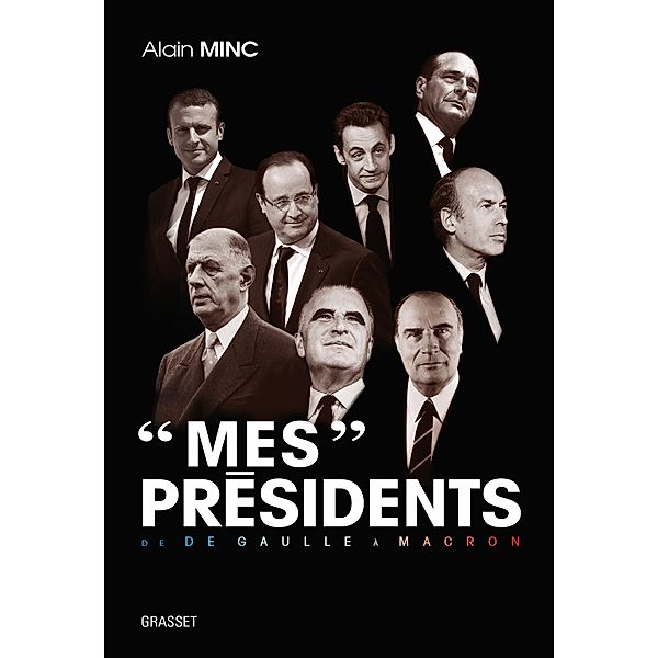 Mes présidents / essai français, Alain Minc