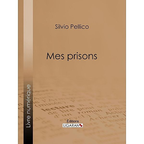 Mes prisons, Ligaran, Silvio Pellico