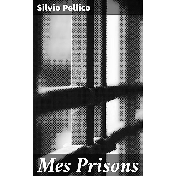 Mes Prisons, Silvio Pellico