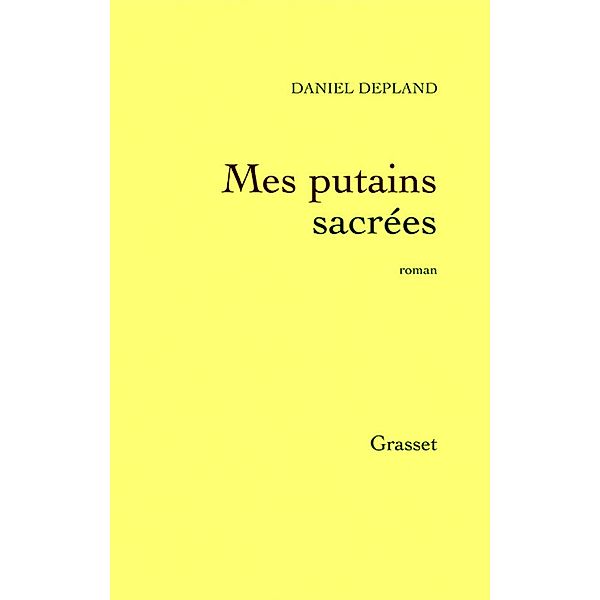 Mes putains sacrées / Littérature Française, Daniel Depland