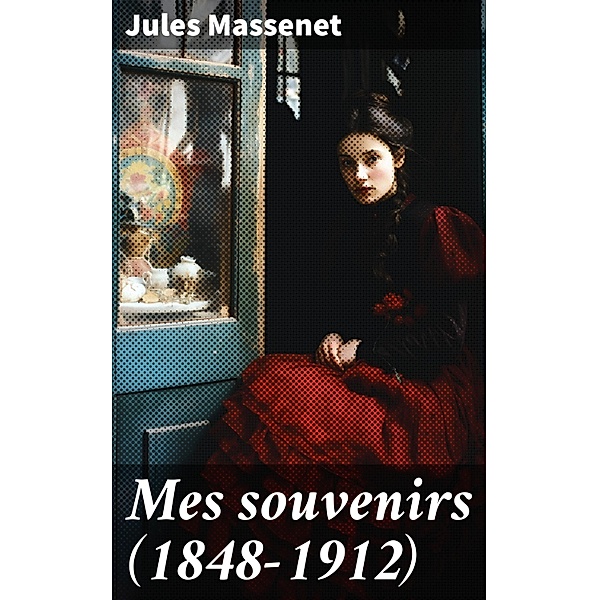 Mes souvenirs (1848-1912), Jules Massenet