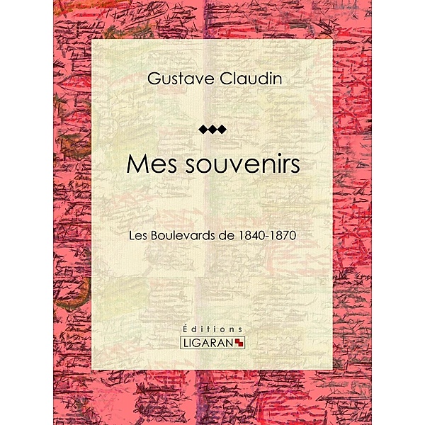 Mes souvenirs, Ligaran, Gustave Claudin