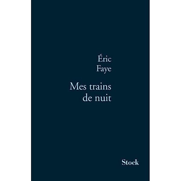 Mes trains de nuit / La Bleue, Eric Faye
