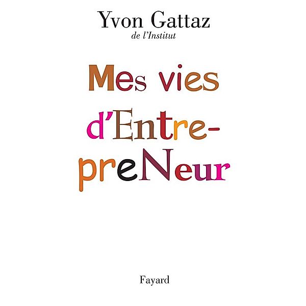Mes vies d'Entrepreneur / Documents, Yvon Gattaz