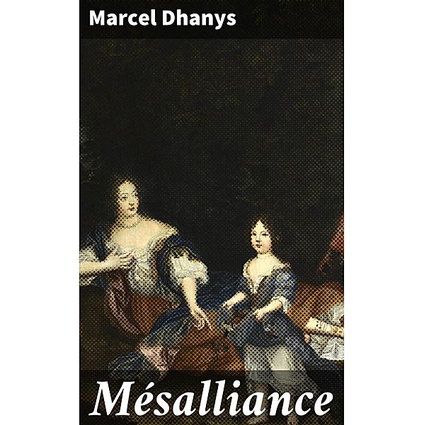 Mésalliance, Marcel Dhanys