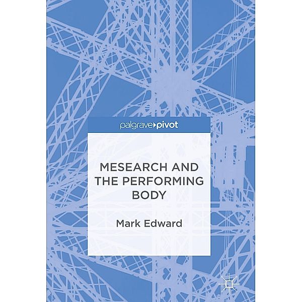 Mesearch and the Performing Body / Psychology and Our Planet, Mark Edward