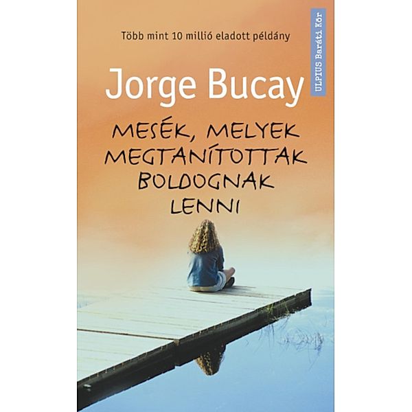 Mesék, melyek megtanítottak boldognak lenni, Jorge Bucay