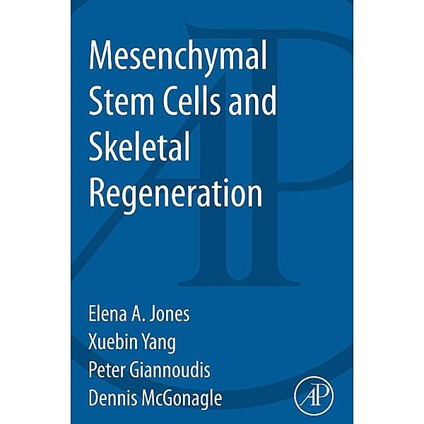 Mesenchymal Stem Cells and Skeletal Regeneration, Peter Giannoudis, Elena Jones, Xuebin Yang, Dennis Mcgonagle
