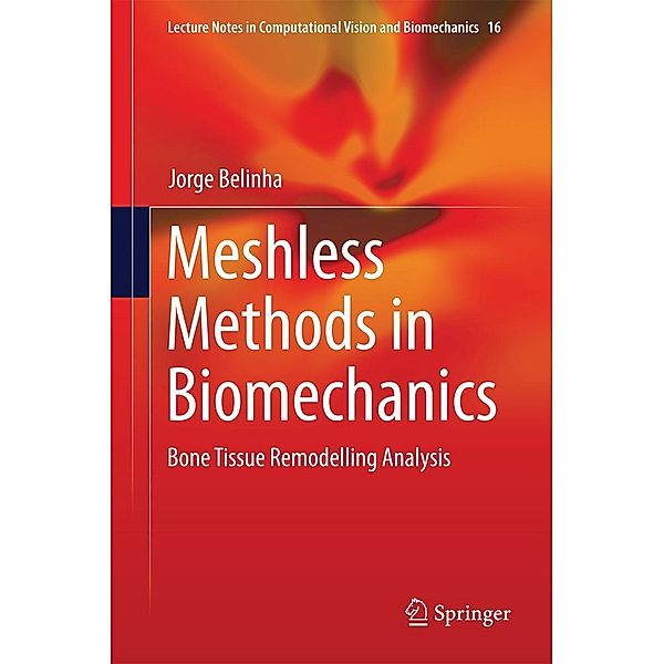 Meshless Methods in Biomechanics / Lecture Notes in Computational Vision and Biomechanics Bd.16, Jorge Belinha