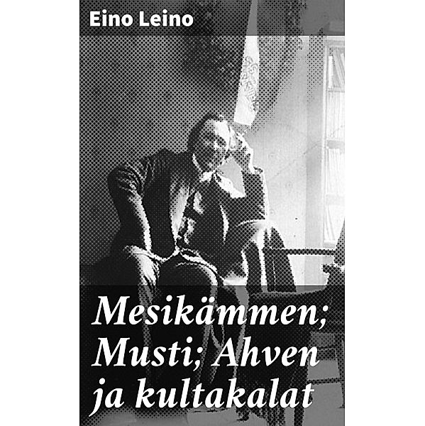 Mesikämmen; Musti; Ahven ja kultakalat, Eino Leino