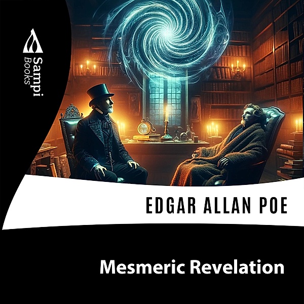 Mesmeric Revelation, Edgar Allan Poe
