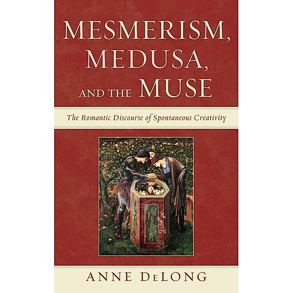 Mesmerism, Medusa, and the Muse, Anne DeLong