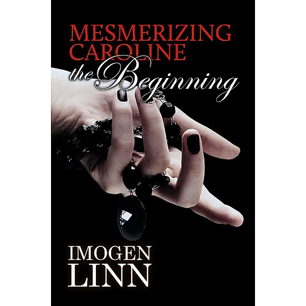 Mesmerizing Caroline - The Beginning / Mesmerizing Caroline, Imogen Linn