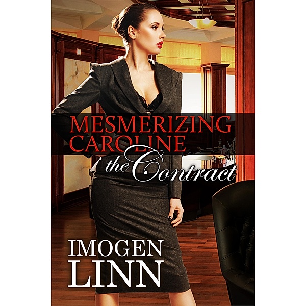 Mesmerizing Caroline - The Contract (Mind Control Erotica) / Mesmerizing Caroline, Imogen Linn
