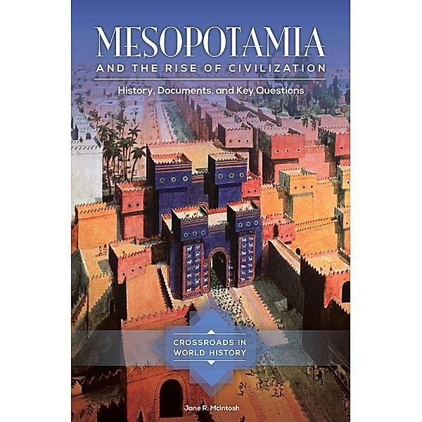 Mesopotamia and the Rise of Civilization, Jane R. McIntosh